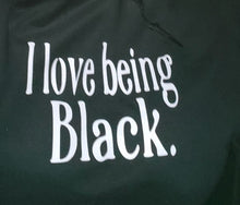 Load image into Gallery viewer, I Love Being Black. - Hoodie