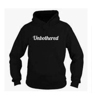 Unbothered- Hoodie