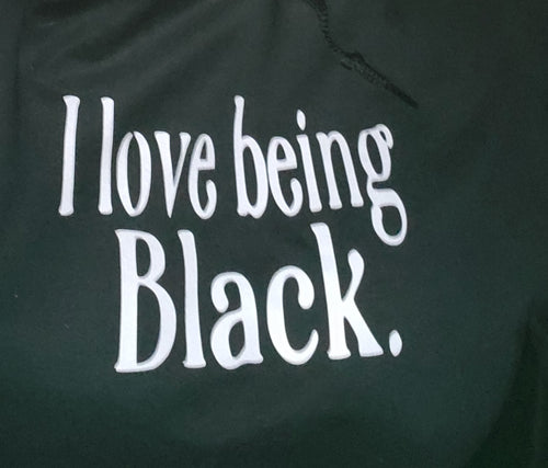 I Love Being Black. - Hoodie